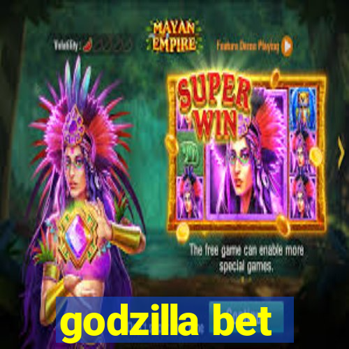 godzilla bet